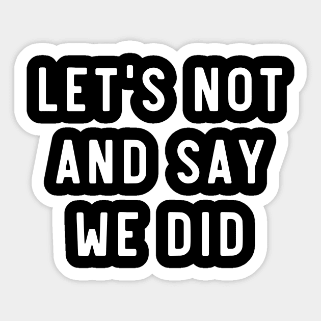 Let's not and say we did Sticker by Calculated